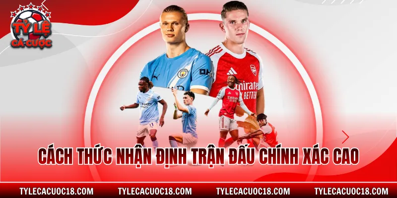 Cách thức nhận định trận đấu chính xác cao
