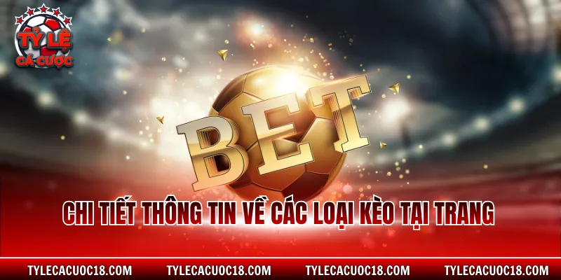 Chi tiết thông tin về các loại kèo tại trang