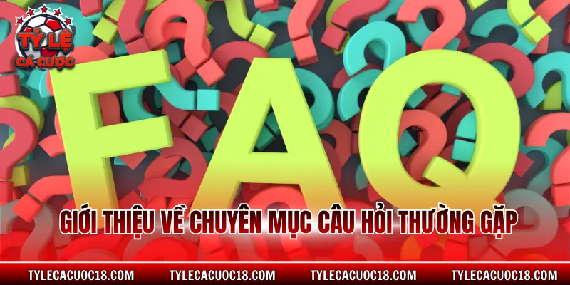 Giới thiệu về chuyên mục câu hỏi thường gặp