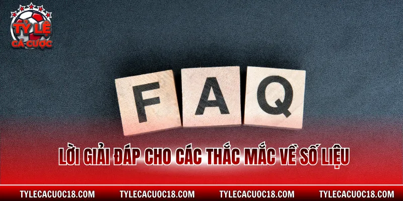 Lời giải đáp cho các thắc mắc về số liệu