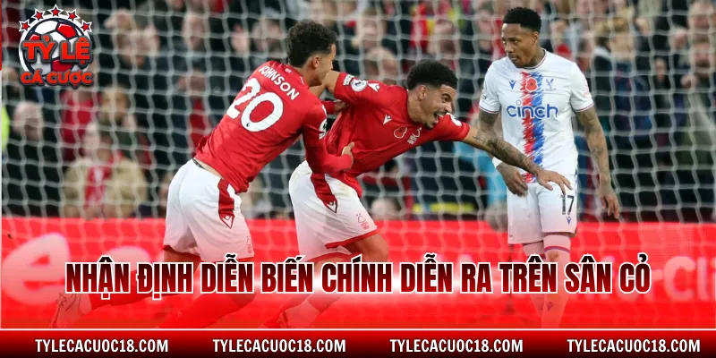 Nhận định diễn biến chính diễn ra trên sân cỏ