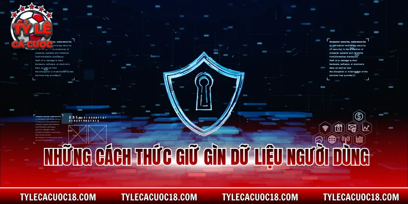 Những cách thức giữ gìn dữ liệu người dùng
