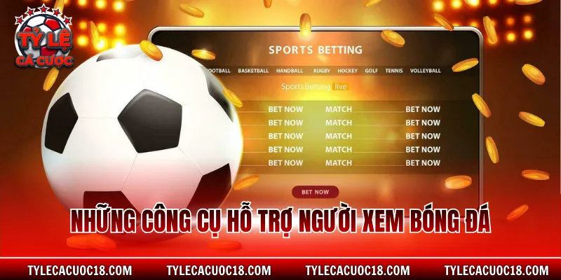 Những công cụ hỗ trợ người xem bóng đá