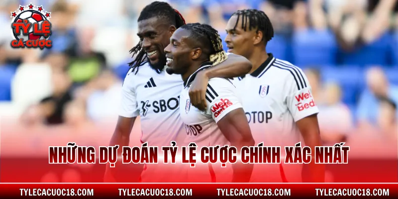 Những dự đoán tỷ lệ cược chính xác nhất