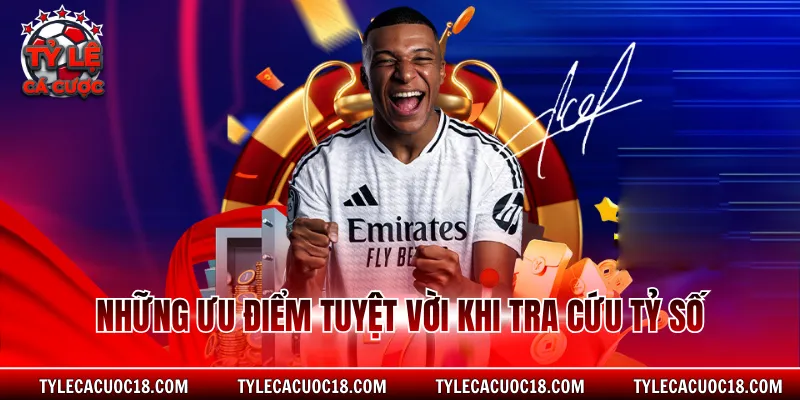 Những ưu điểm tuyệt vời khi tra cứu tỷ số