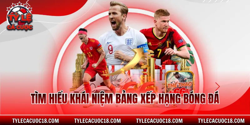 Tìm hiểu khái niệm bảng xếp hạng bóng đá