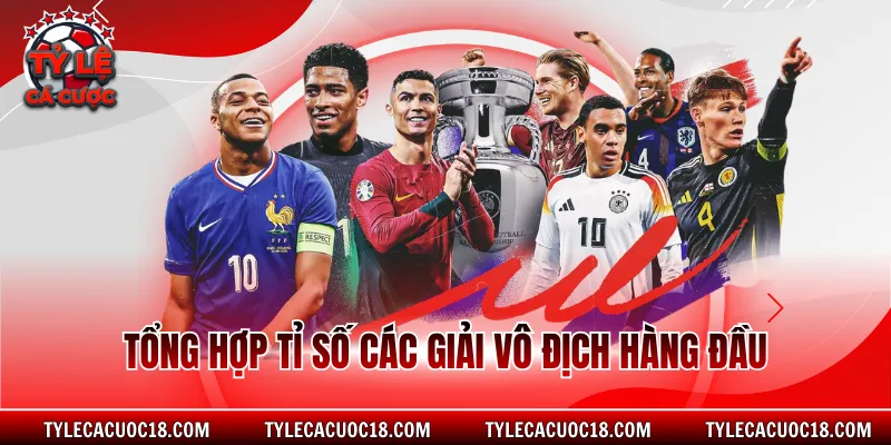 Tổng hợp tỉ số các giải vô địch hàng đầu